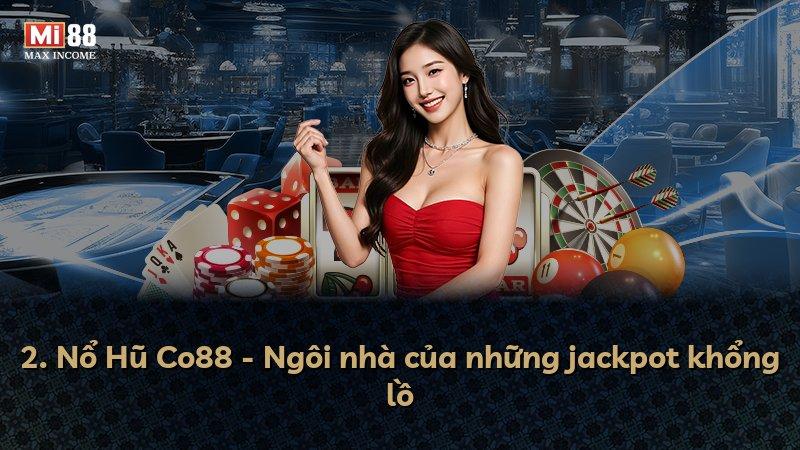 2. Nổ Hũ Co88 - Ngôi nhà của những jackpot khổng lồ