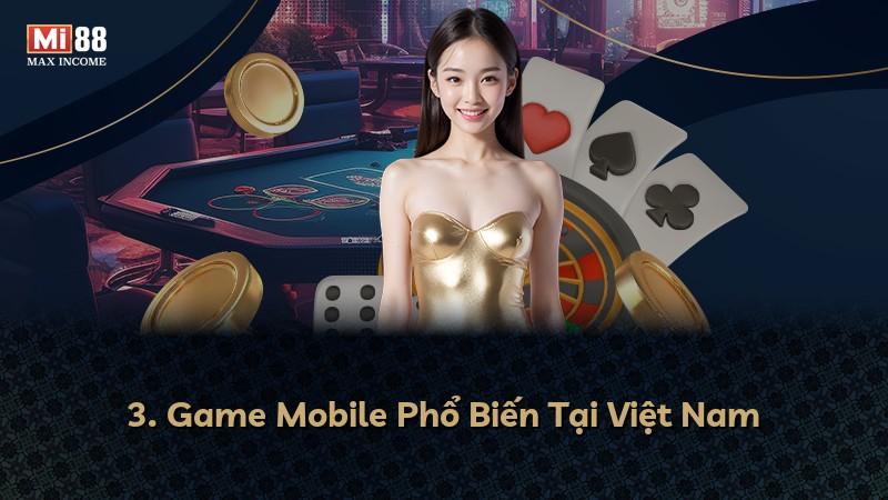 3. Game Mobile Phổ Biến Tại Việt Nam