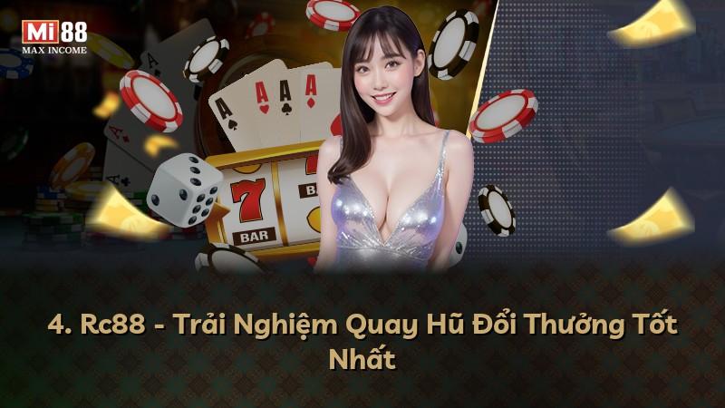 4. Rc88 - Trải Nghiệm Quay Hũ Đổi Thưởng Tốt Nhất