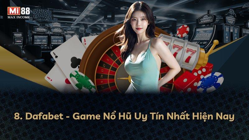 8. Dafabet - Game Nổ Hũ Uy Tín Nhất Hiện Nay