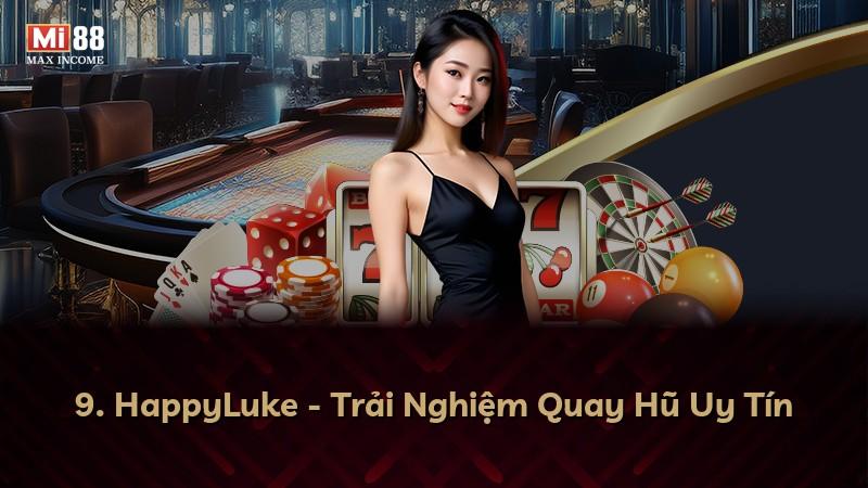 9. HappyLuke - Trải Nghiệm Quay Hũ Uy Tín