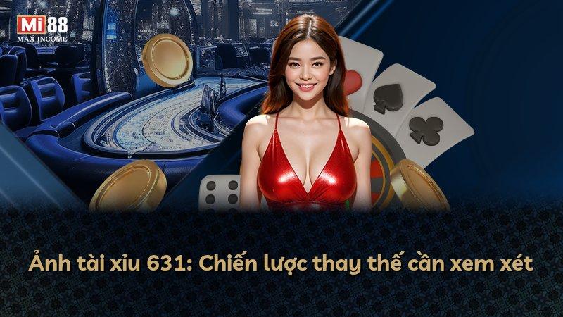 Ảnh tài xỉu 631: Chiến lược thay thế cần xem xét