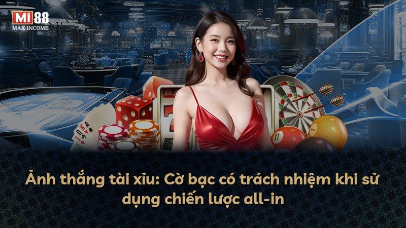 Ảnh thắng tài xỉu: Cờ bạc có trách nhiệm khi sử dụng chiến lược all-in