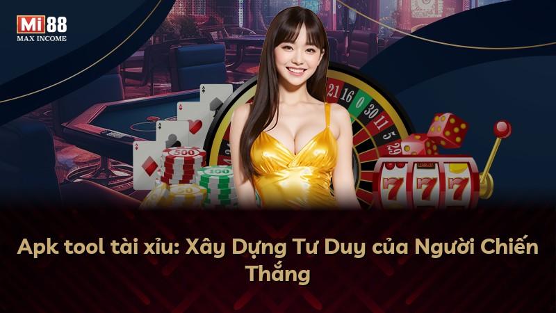 Apk tool tài xỉu: Xây Dựng Tư Duy của Người Chiến Thắng