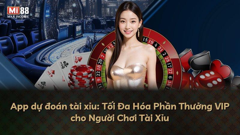 App dự đoán tài xỉu: Tối Đa Hóa Phần Thưởng VIP cho Người Chơi Tài Xỉu