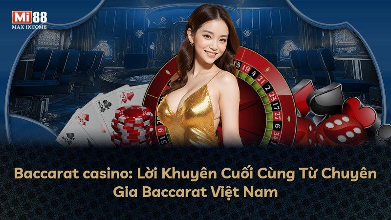 Baccarat casino: Lời Khuyên Cuối Cùng Từ Chuyên Gia Baccarat Việt Nam