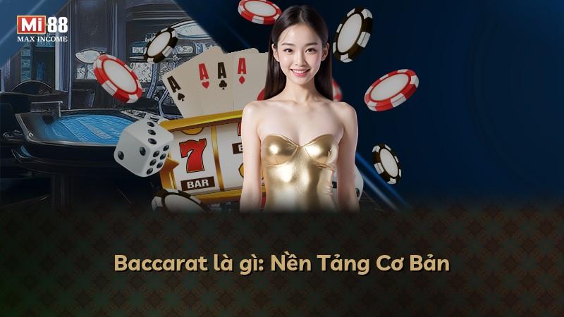 Baccarat là gì: Nền Tảng Cơ Bản
