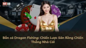 Bắn cá Dragon Fishing: Chiến Lược Săn Rồng Chiến Thắng Nhà Cái