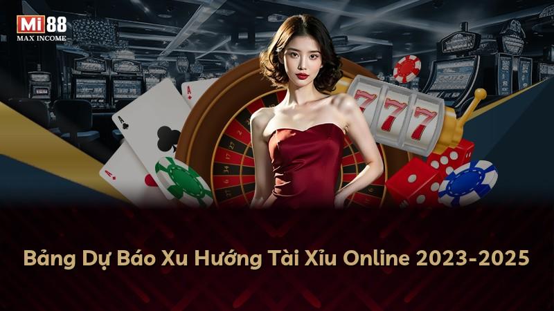 Bảng Dự Báo Xu Hướng Tài Xỉu Online 2023-2025