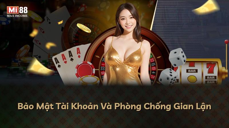 Bảo Mật Tài Khoản Và Phòng Chống Gian Lận