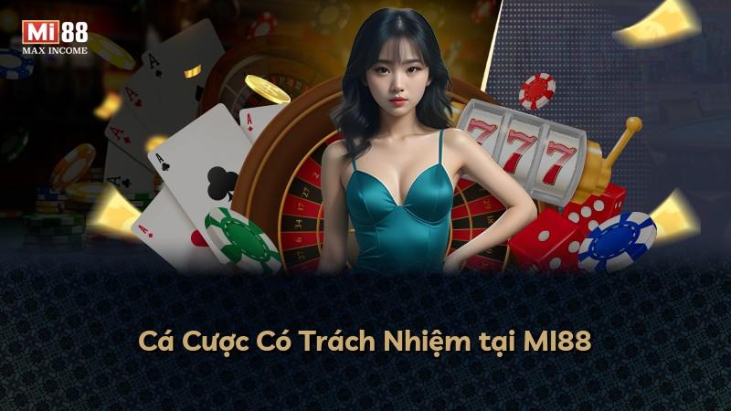 Cá Cược Có Trách Nhiệm tại MI88