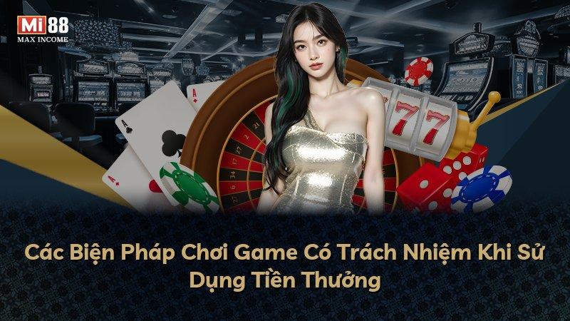Các Biện Pháp Chơi Game Có Trách Nhiệm Khi Sử Dụng Tiền Thưởng