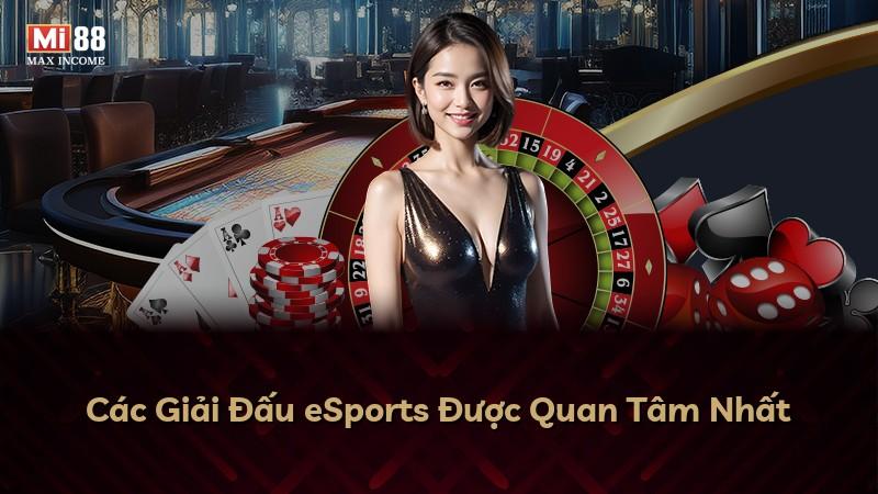 Các Giải Đấu eSports Được Quan Tâm Nhất