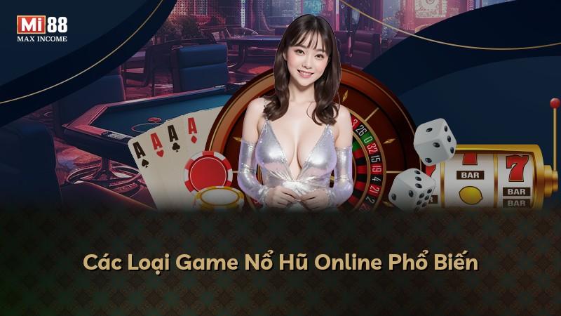 Các Loại Game Nổ Hũ Online Phổ Biến