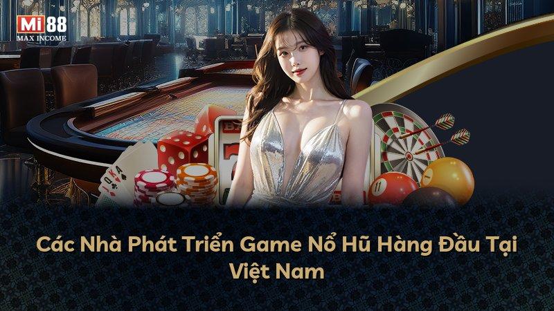 Các Nhà Phát Triển Game Nổ Hũ Hàng Đầu Tại Việt Nam