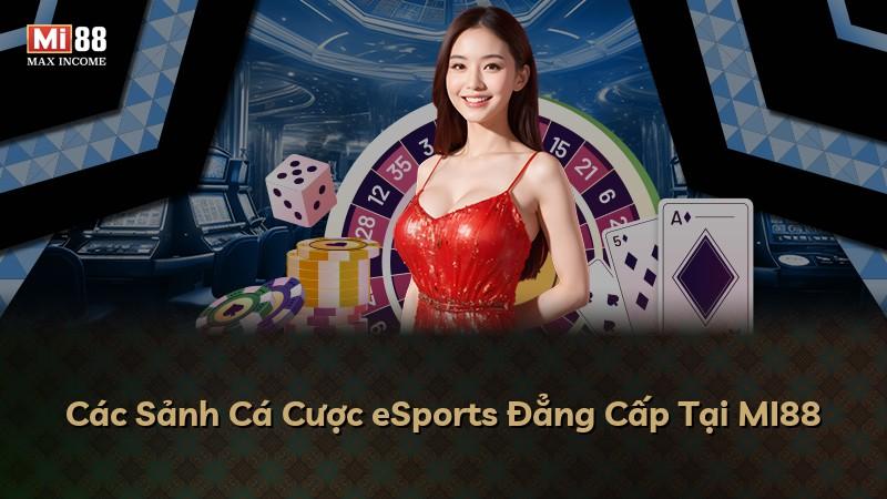 Các Sảnh Cá Cược eSports Đẳng Cấp Tại MI88