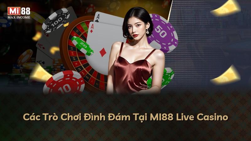Các Trò Chơi Đình Đám Tại MI88 Live Casino