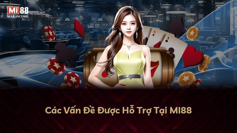 Các Vấn Đề Được Hỗ Trợ Tại MI88