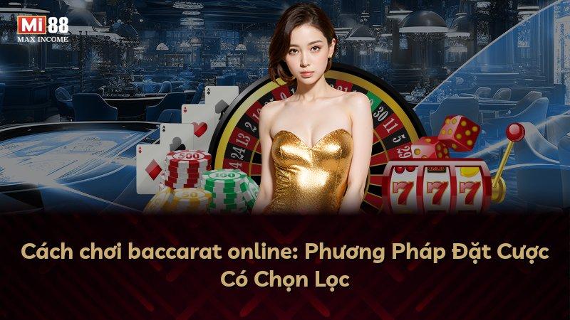 Cách chơi baccarat online: Phương Pháp Đặt Cược Có Chọn Lọc