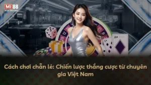 Cách chơi chẵn lẻ: Chiến lược thắng cược từ chuyên gia Việt Nam