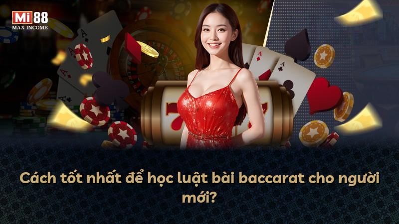 Cách tốt nhất để học luật bài baccarat cho người mới?