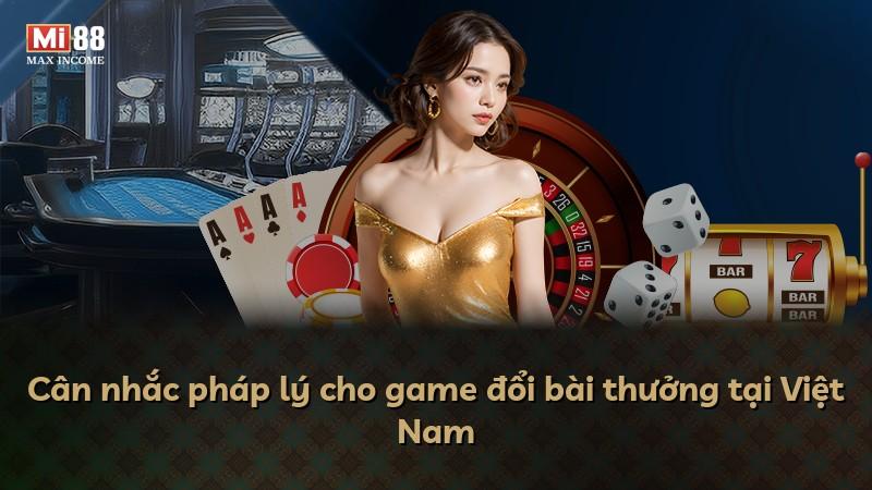 Cân nhắc pháp lý cho game đổi bài thưởng tại Việt Nam