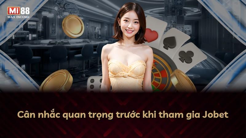 Cân nhắc quan trọng trước khi tham gia Jobet