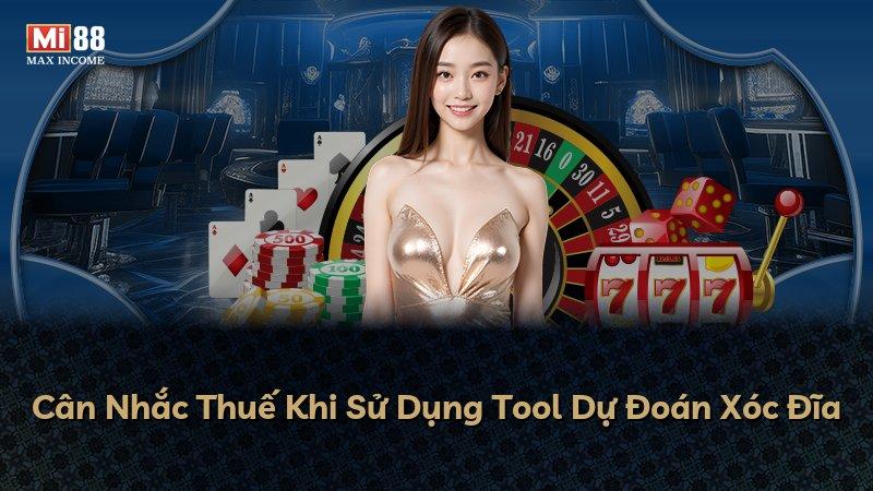 Cân Nhắc Thuế Khi Sử Dụng Tool Dự Đoán Xóc Đĩa