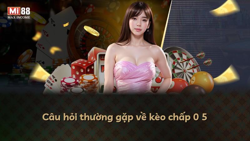 Câu hỏi thường gặp về kèo chấp 0 5