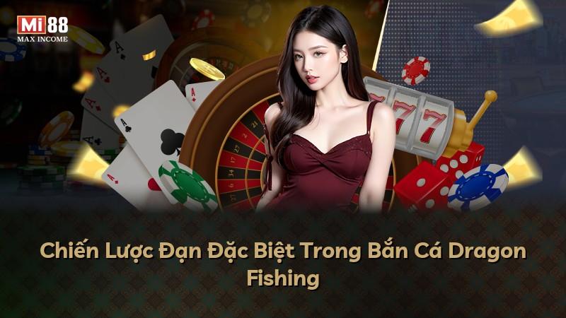 Chiến Lược Đạn Đặc Biệt Trong Bắn Cá Dragon Fishing