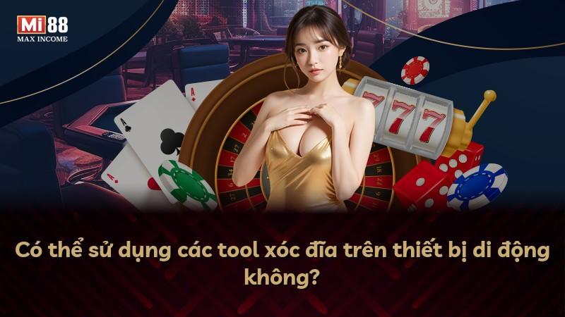 Có thể sử dụng các tool xóc đĩa trên thiết bị di động không?