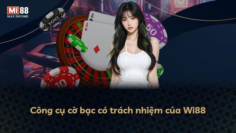 Công cụ cờ bạc có trách nhiệm của Wi88