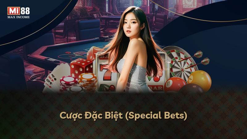 Cược Đặc Biệt (Special Bets)