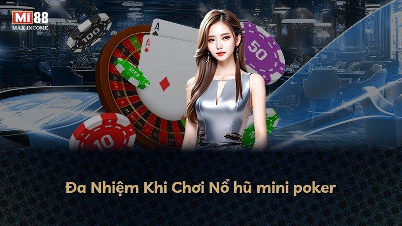 Đa Nhiệm Khi Chơi Nổ hũ mini poker