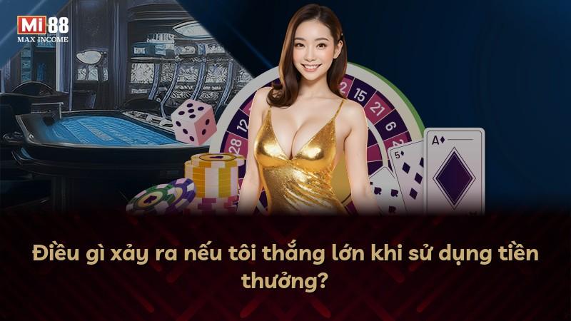 Điều gì xảy ra nếu tôi thắng lớn khi sử dụng tiền thưởng?