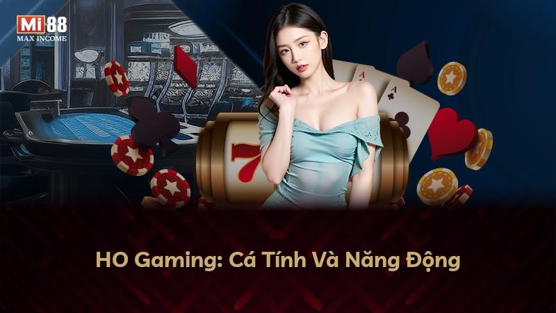 HO Gaming: Cá Tính Và Năng Động