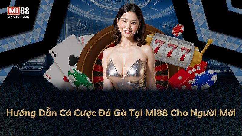 Hướng Dẫn Cá Cược Đá Gà Tại MI88 Cho Người Mới