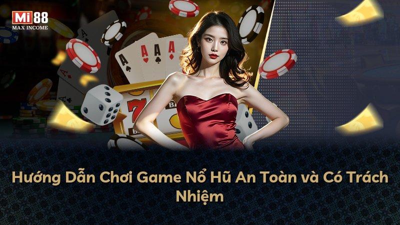 Hướng Dẫn Chơi Game Nổ Hũ An Toàn và Có Trách Nhiệm