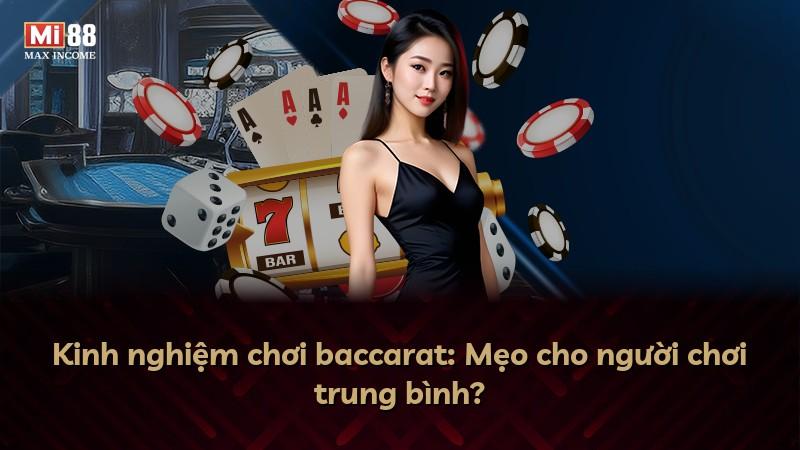 Kinh nghiệm chơi baccarat: Mẹo cho người chơi trung bình?