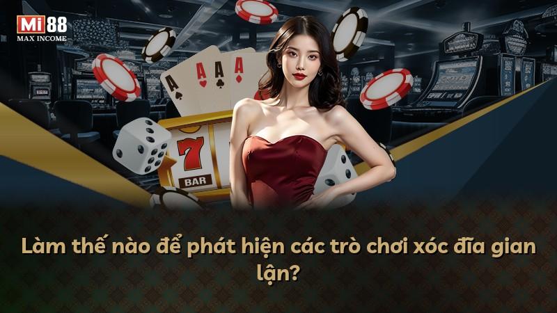 Làm thế nào để phát hiện các trò chơi xóc đĩa gian lận?