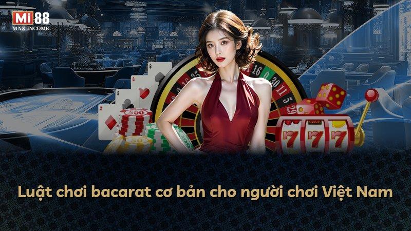 Luật chơi bacarat cơ bản cho người chơi Việt Nam