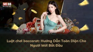 Luật chơi baccarat: Hướng Dẫn Toàn Diện Cho Người Mới Bắt Đầu