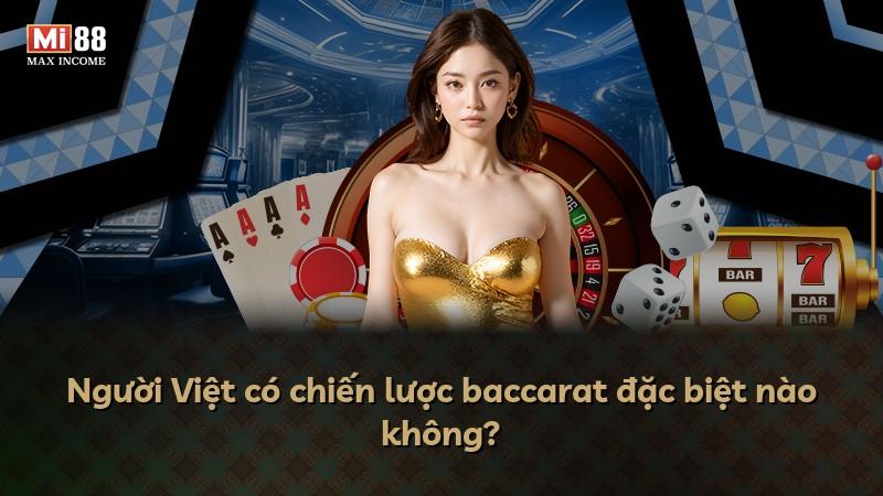 Người Việt có chiến lược baccarat đặc biệt nào không?