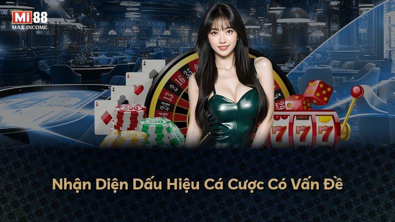 Nhận Diện Dấu Hiệu Cá Cược Có Vấn Đề