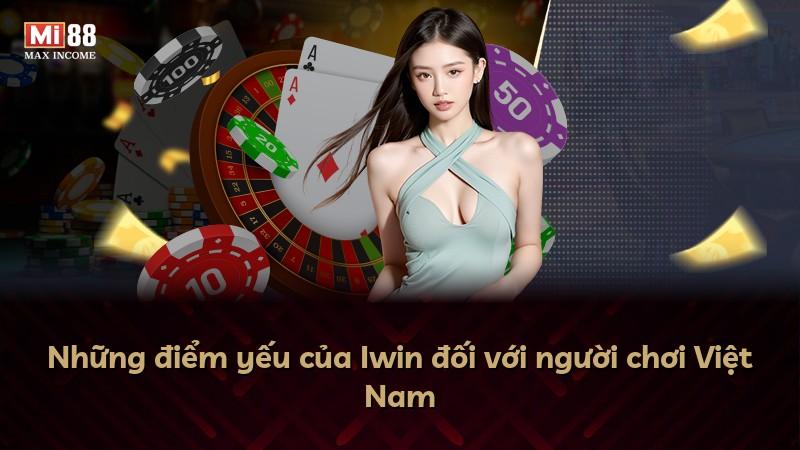 Những điểm yếu của Iwin đối với người chơi Việt Nam