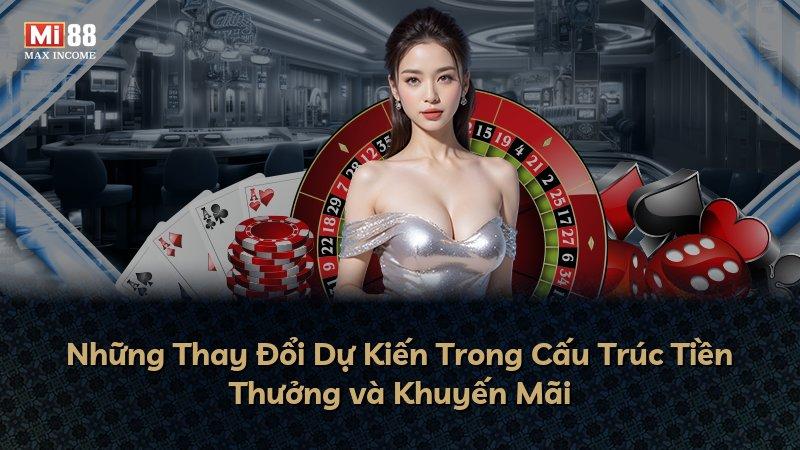 Những Thay Đổi Dự Kiến Trong Cấu Trúc Tiền Thưởng và Khuyến Mãi