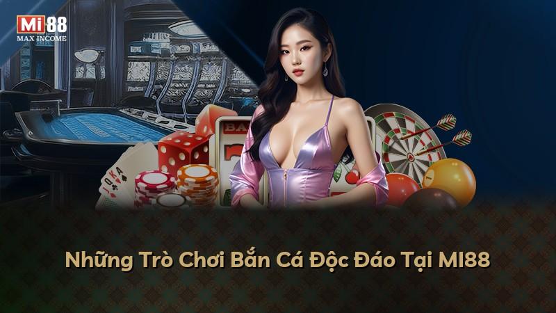 Những Trò Chơi Bắn Cá Độc Đáo Tại MI88