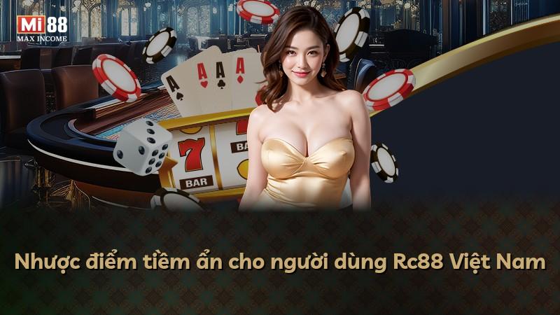 Nhược điểm tiềm ẩn cho người dùng Rc88 Việt Nam