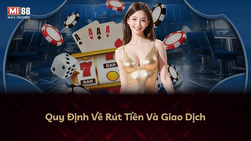 Quy Định Về Rút Tiền Và Giao Dịch