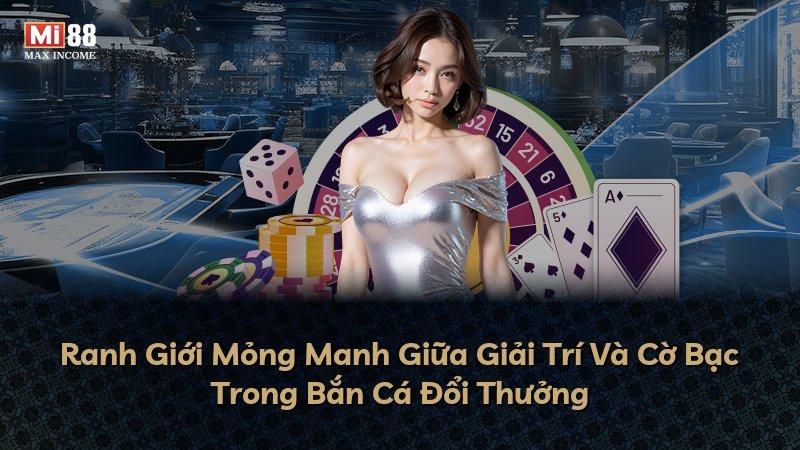Ranh Giới Mỏng Manh Giữa Giải Trí Và Cờ Bạc Trong Bắn Cá Đổi Thưởng
